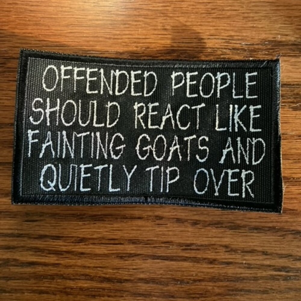 Offended people should react like fainting goats.... hilarious embroidered patch